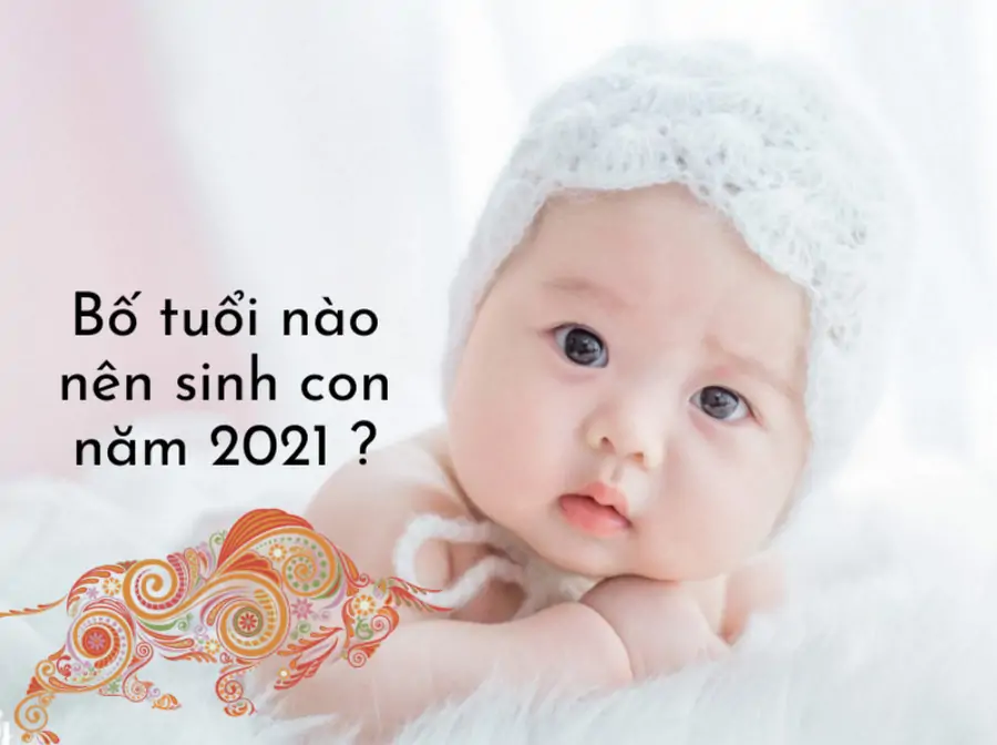 Sinh năm 2021 hợp với bố mẹ tuổi gì