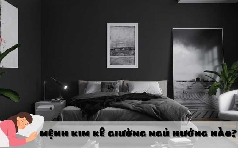 Mệnh Kim nằm ngủ hướng nào