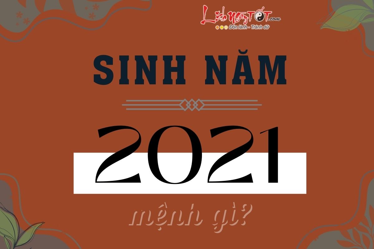 sinh năm 2021 mệnh gì