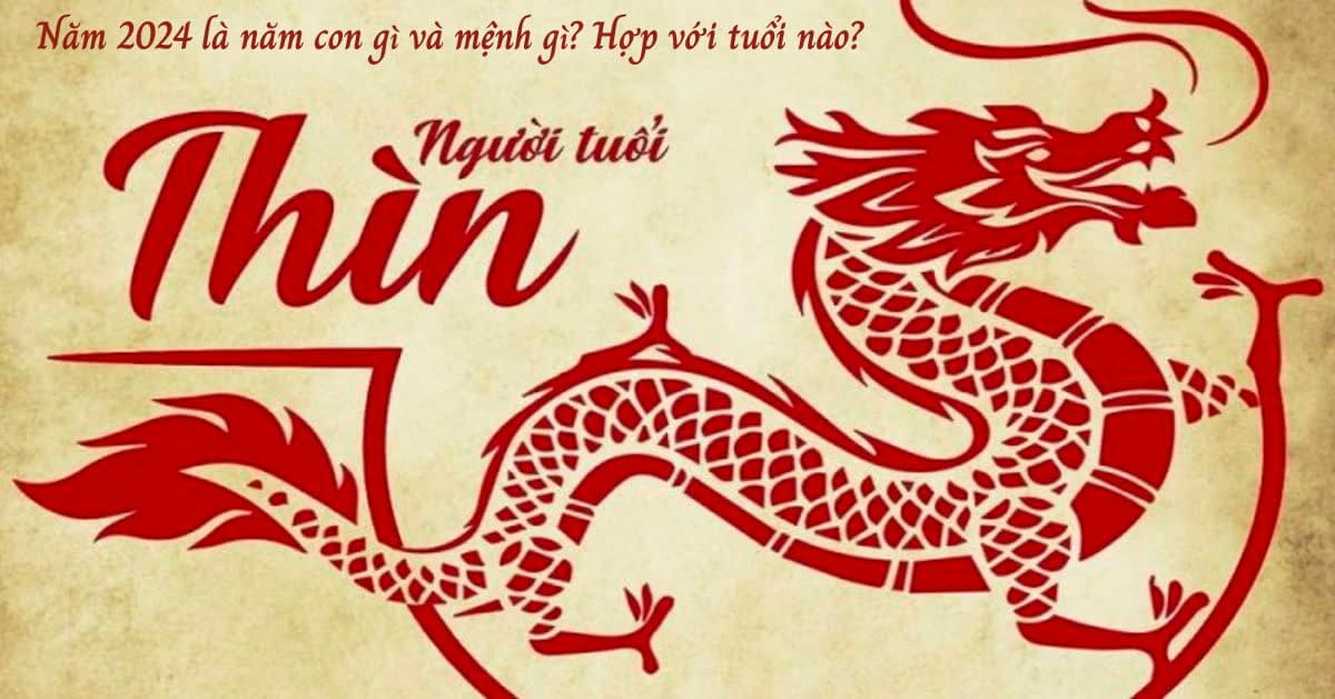 1. năm 2024 là con gì? mệnh gì
